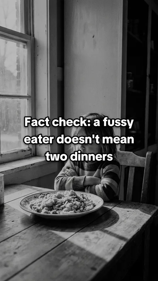 Slide 1: Fact check: a fussy eater doesn't mean two dinners