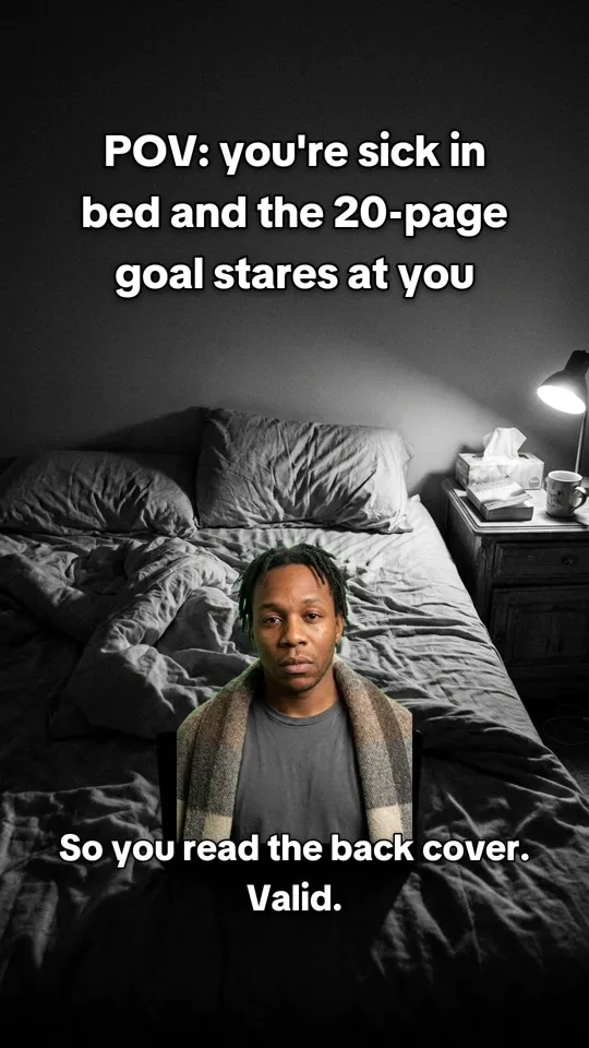 Meme. Top: POV: you're sick in bed and the 20-page goal stares at you Bottom: So you read the back cover. Valid.